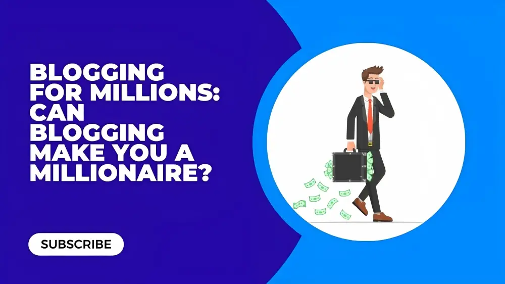 Blogging for Millions: Can Blogging Make You a Millionaire?