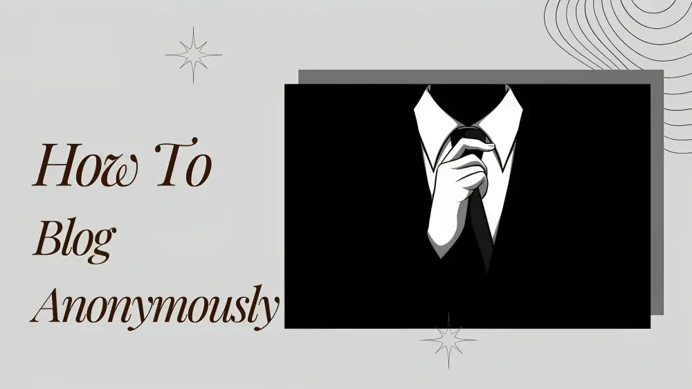 Things You Should Know About How To Blog Anonymously [2023]