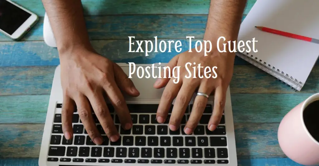 Top 15 Guest Posting Sites With High DA To Boost Traffic